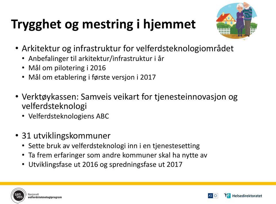 veikart for tjenesteinnovasjon og velferdsteknologi Velferdsteknologiens ABC 31 utviklingskommuner Sette bruk av