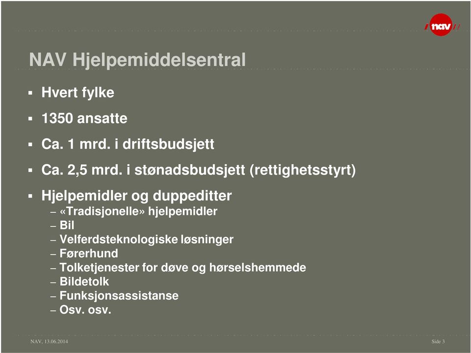 i stønadsbudsjett (rettighetsstyrt) Hjelpemidler og duppeditter «Tradisjonelle»