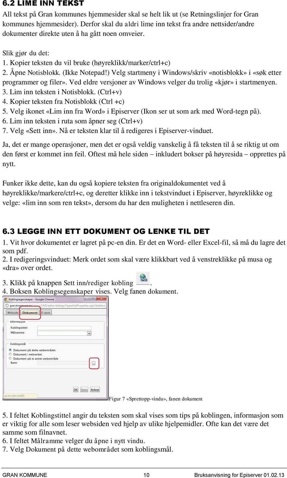 Åpne Notisblokk. (Ikke Notepad!) Velg startmeny i Windows/skriv «notisblokk» i «søk etter programmer og filer». Ved eldre versjoner av Windows velger du trolig «kjør» i startmenyen. 3.