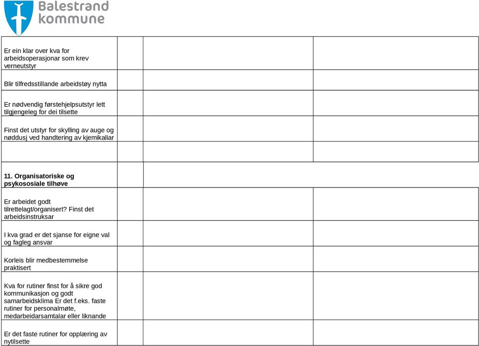 Organisatoriske og psykososiale tilhøve Er arbeidet godt tilrettelagt/organisert?