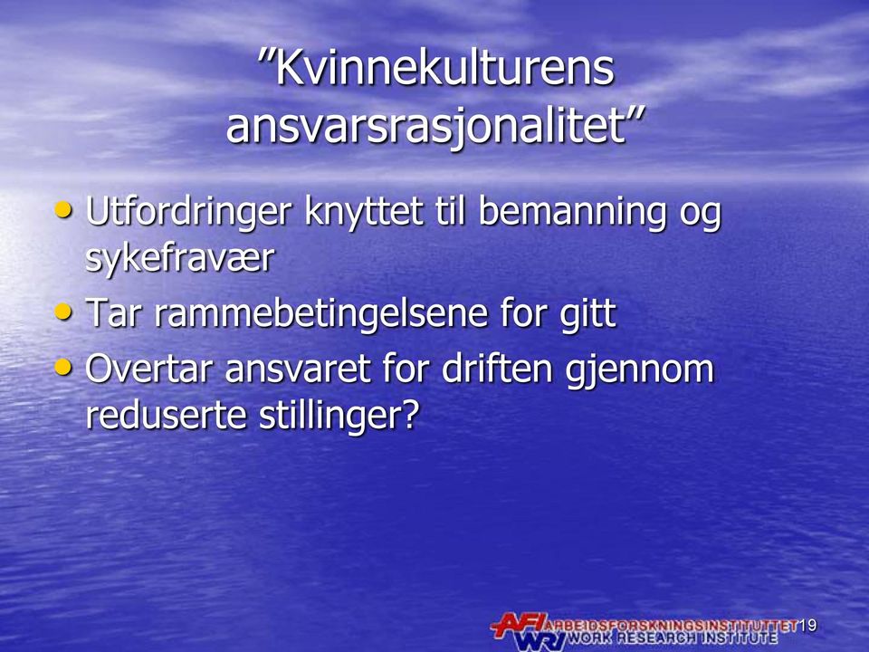 sykefravær Tar rammebetingelsene for gitt