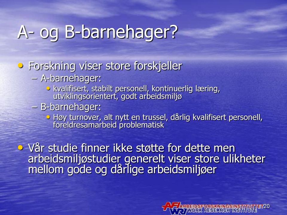 utviklingsorientert, godt arbeidsmiljø B-barnehager: Høy turnover, alt nytt en trussel, dårlig