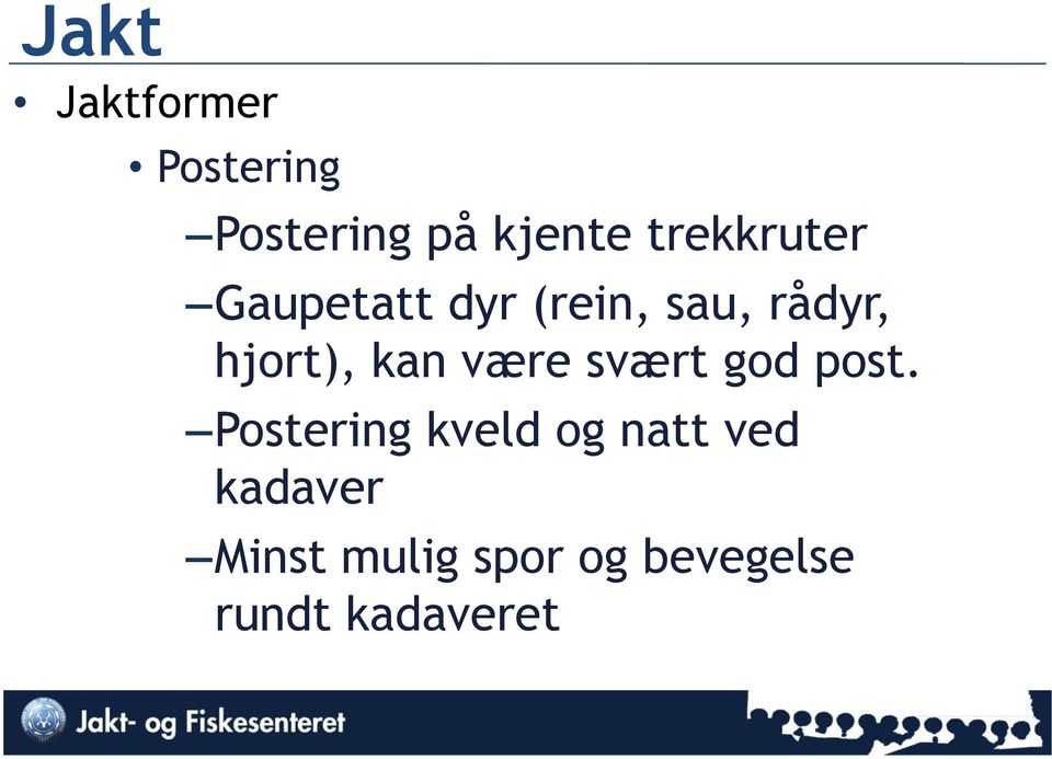 hjort), kan være svært god post.