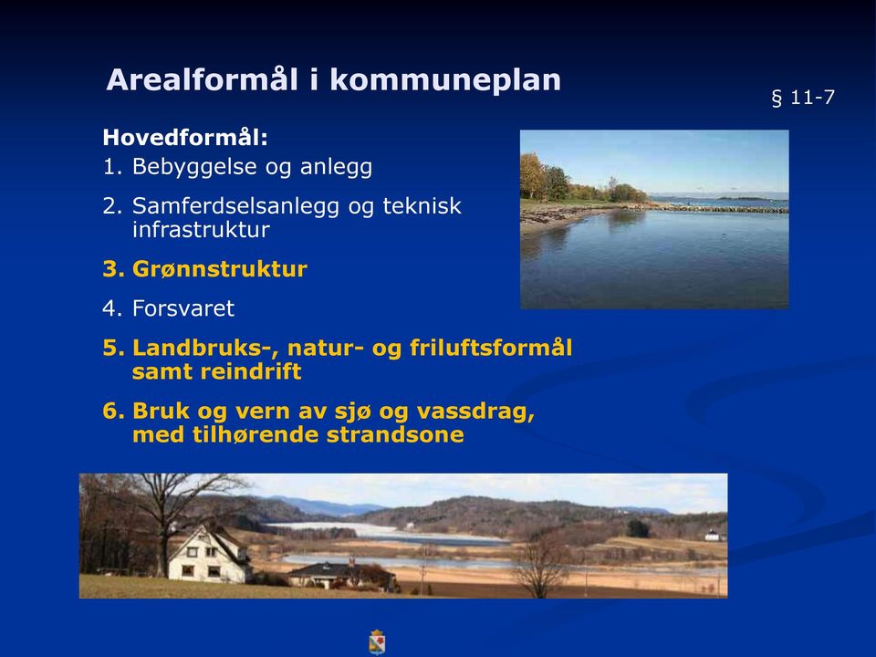 Samferdselsanlegg og teknisk infrastruktur 3. Grønnstruktur 4.