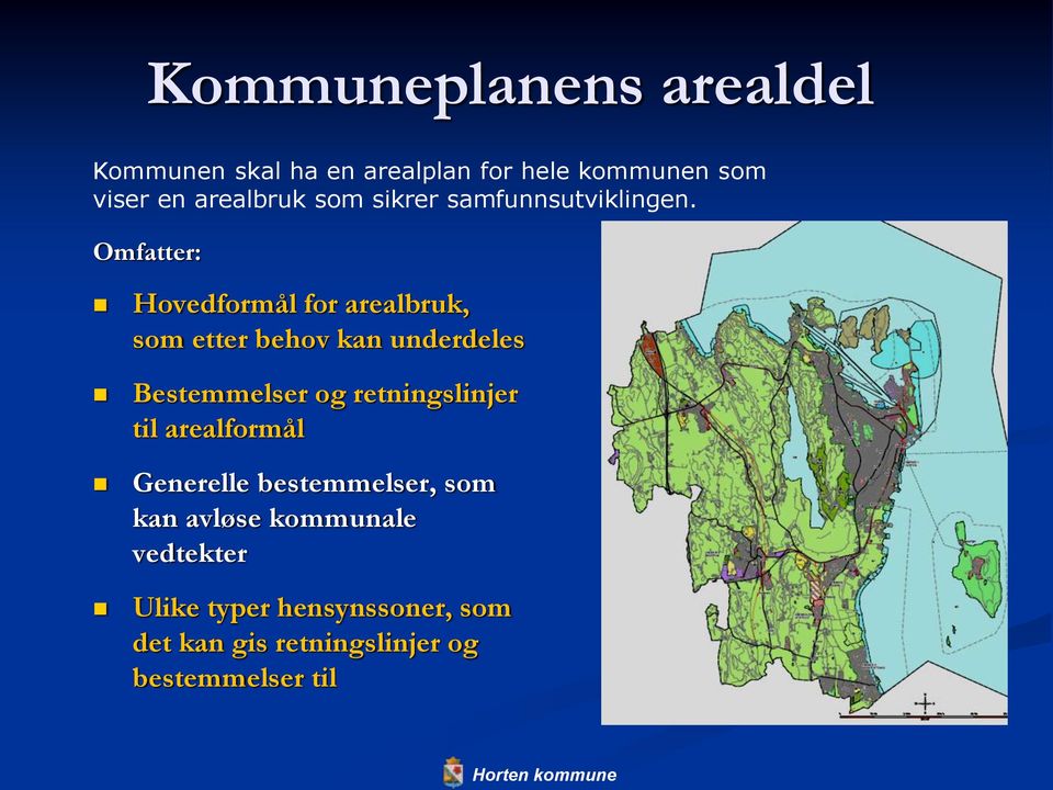 Omfatter: Hovedformål for arealbruk, som etter behov kan underdeles Bestemmelser og