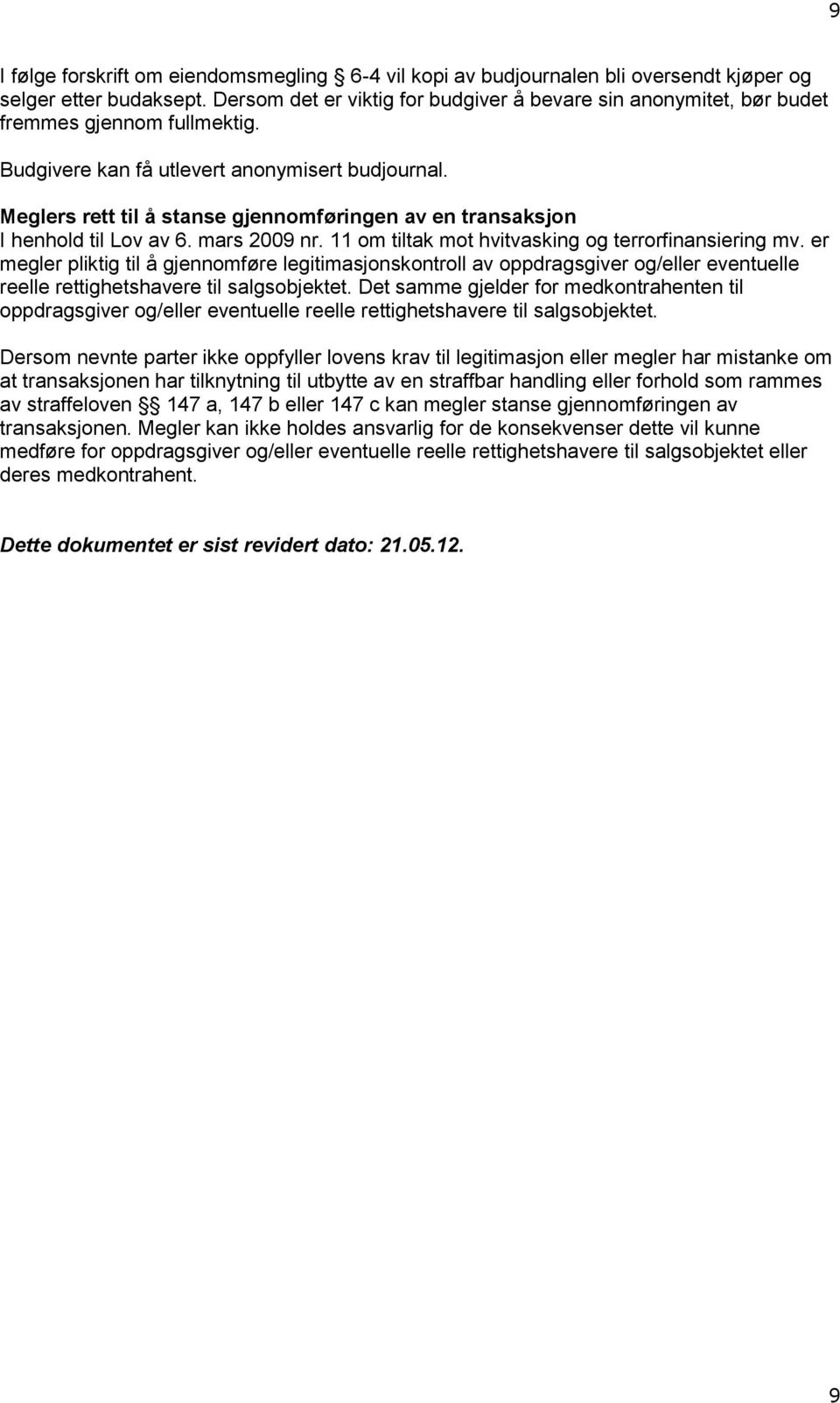 Meglers rett til å stanse gjennomføringen av en transaksjon I henhold til Lov av 6. mars 2009 nr. 11 om tiltak mot hvitvasking og terrorfinansiering mv.