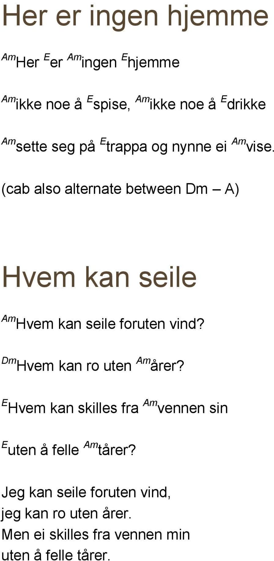 (cab also alternate between Dm ) Hvem kan seile m Hvem kan seile foruten vind?