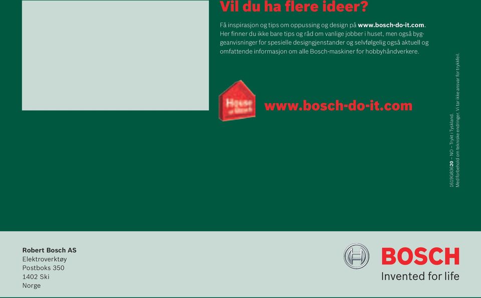 selvfølgelig også aktuell og omfattende informasjon om alle Bosch-maskiner for hobbyhåndverkere. www.bosch-do-it.