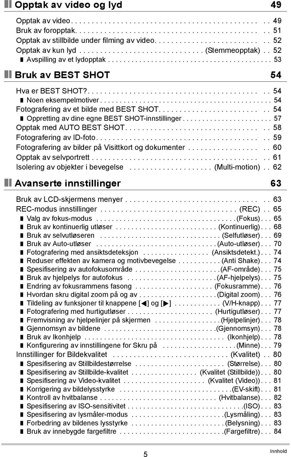 ........................................... 54 Noen eksempelmotiver............................................ 54 Fotografering av et bilde med BEST SHOT.