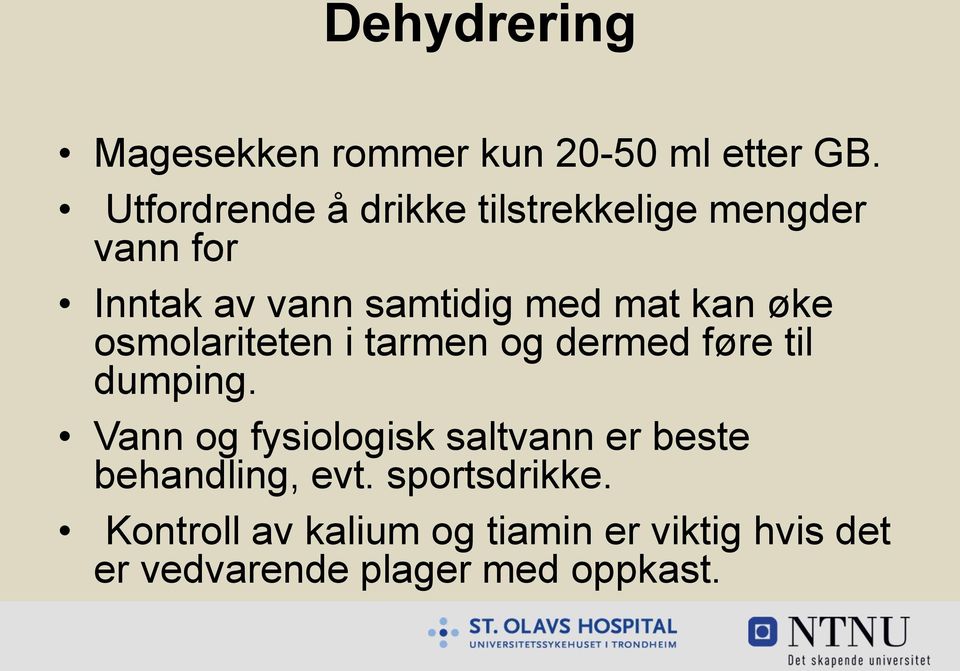 kan øke osmolariteten i tarmen og dermed føre til dumping.