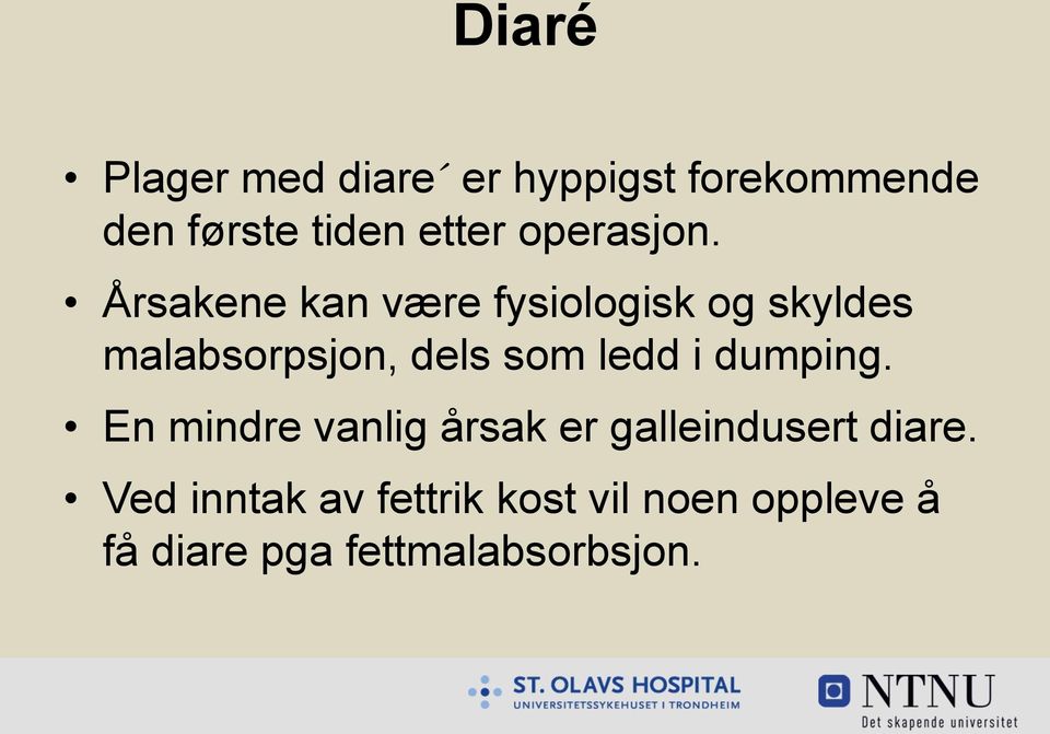 Årsakene kan være fysiologisk og skyldes malabsorpsjon, dels som ledd i