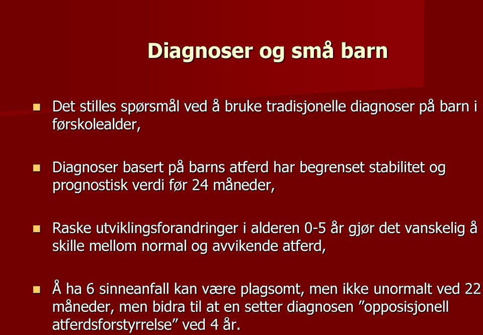 i alderen 0-5 år gjør det vanskelig å skille mellom normal og avvikende atferd, Å ha 6 sinneanfall kan være