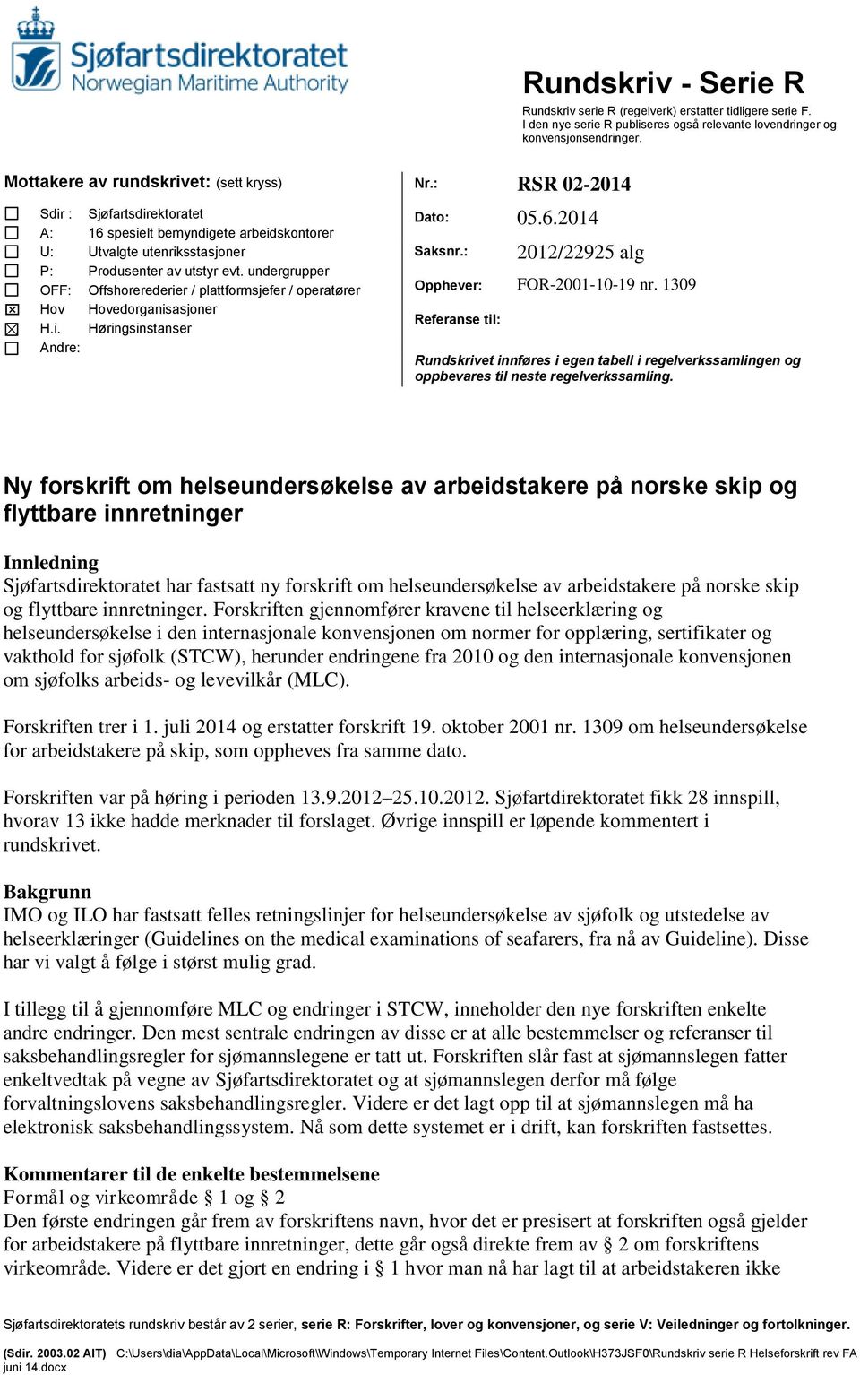 undergrupper Offshorerederier / plattformsjefer / operatører Hovedorganisasjoner Høringsinstanser Dato: 05.6.2014 Saksnr.: 2012/22925 alg Opphever: FOR-2001-10-19 nr.