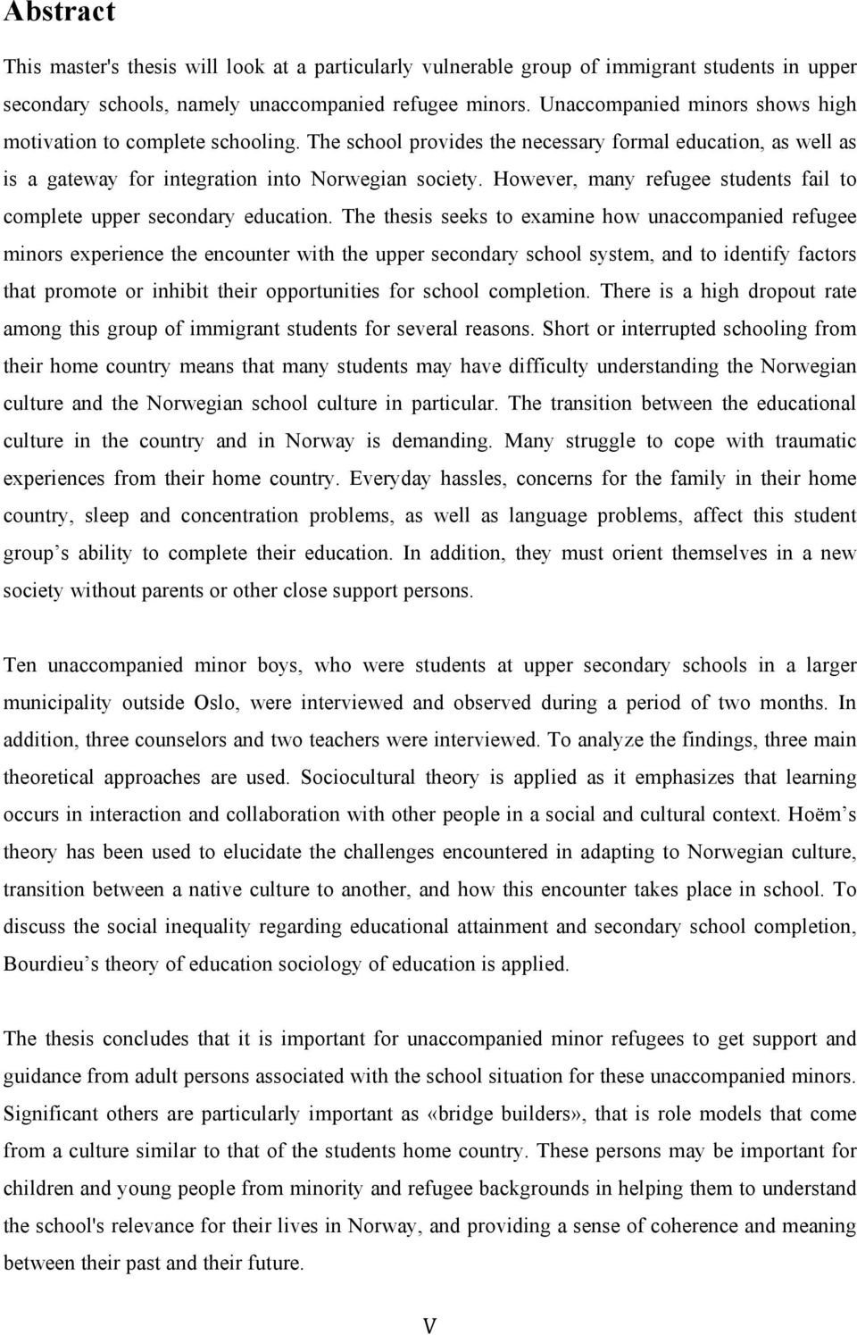 However, many refugee students fail to complete upper secondary education.