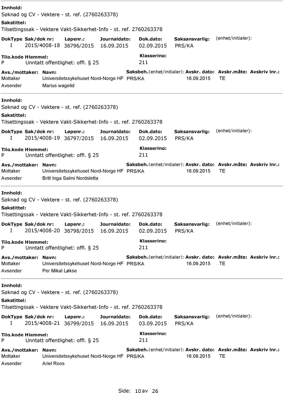 2015 Mottaker niversitetssykehuset Nord-Norge HF TE Britt nga Salmi Nordsletta nnhold: Tilsettingssak - Vektere Vakt-Sikkerhet-nfo - st. ref.