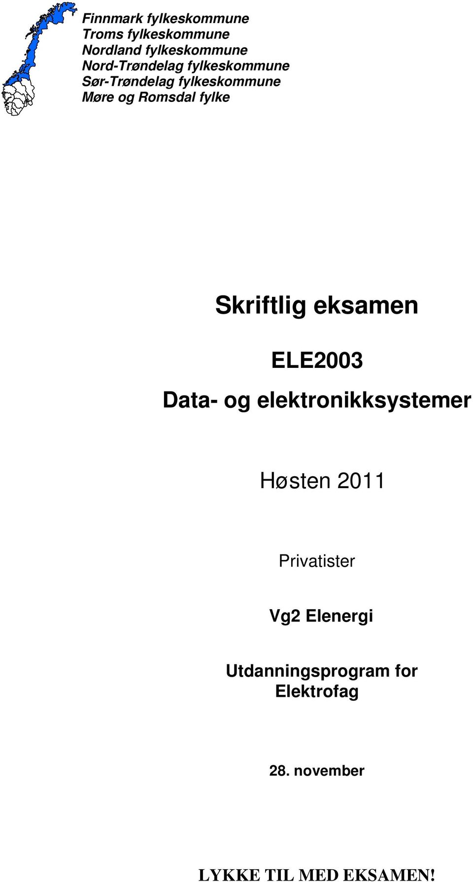fylke Skriftlig eksamen ELE2003 Data- og elektronikksystemer Høsten 2011