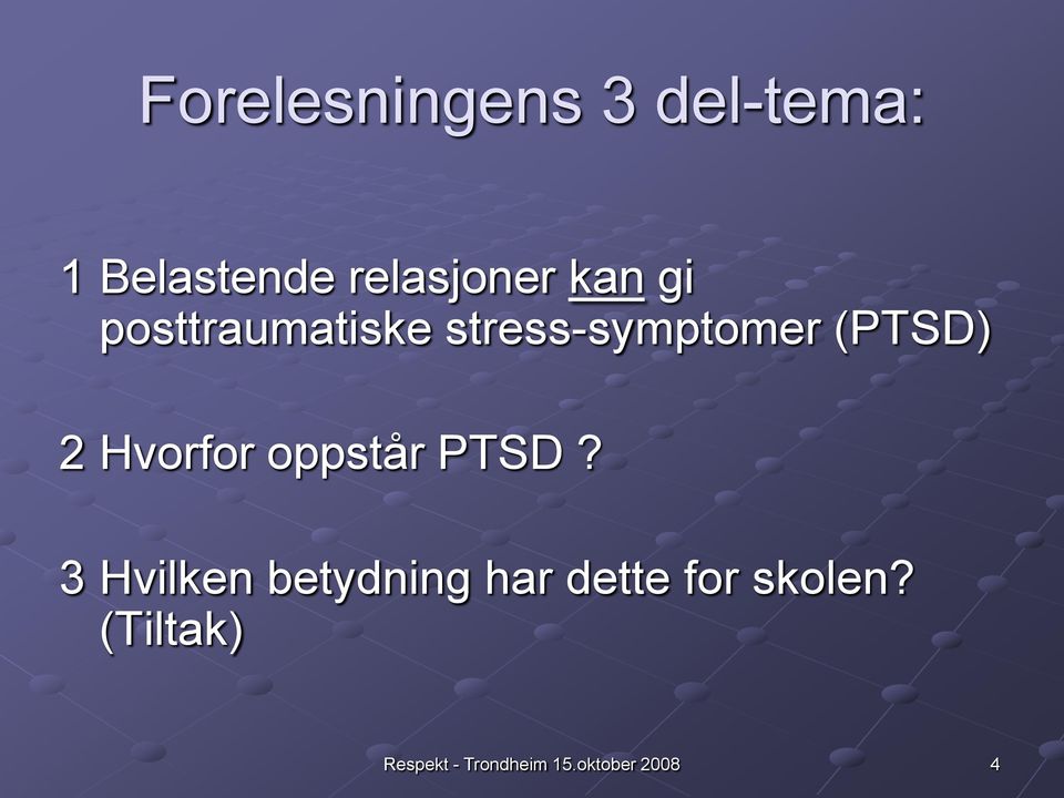 stress-symptomer (PTSD) 2 Hvorfor oppstår