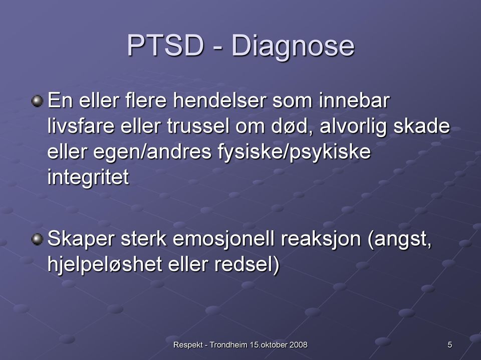 egen/andres fysiske/psykiske integritet Skaper sterk