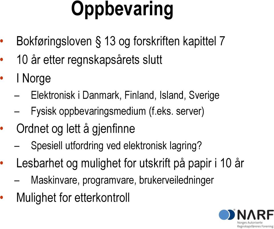 server) Ordnet og lett å gjenfinne Spesiell utfordring ved elektronisk lagring?