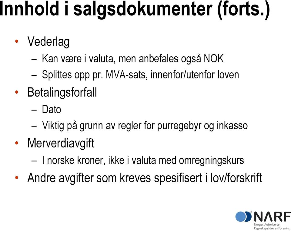 MVA-sats, innenfor/utenfor loven Betalingsforfall Dato Viktig på grunn av regler