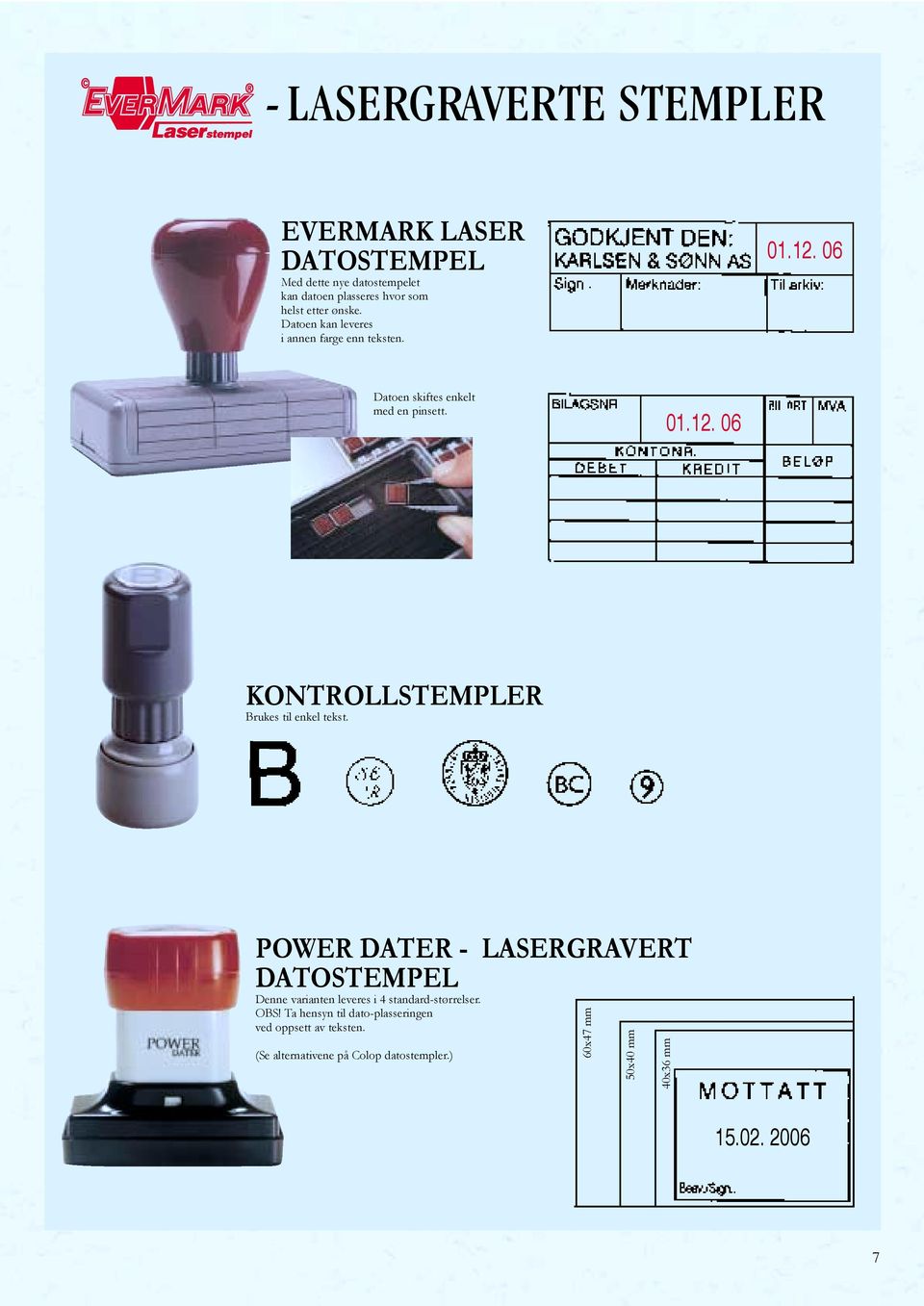 POWER DATER - LASERGRAVERT DATOSTEMPEL Denne varianten leveres i 4 standard-størrelser. OBS!