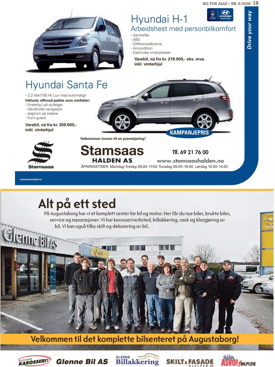 felger - Beskyttelsesplate på støtfanger - Sidesteps/rør Hyundai Tucson En ekte cross-over med stasjonsvognens komfort og fleksibilitet Pris fra kr 363.950,- Hyundai Santa Fe - 2.