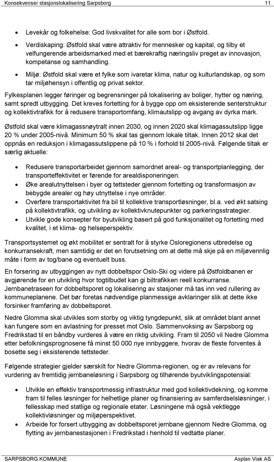 Miljø: Østfold skal være et fylke som ivaretar klima, natur og kulturlandskap, og som tar miljøhensyn i offentlig og privat sektor.