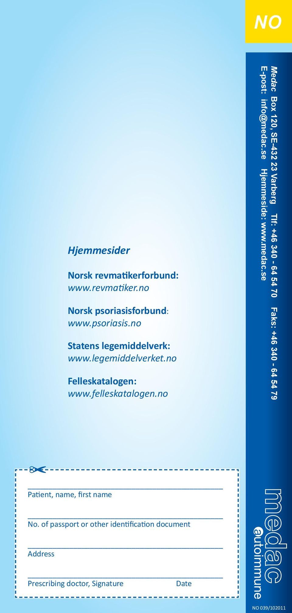 no Medac Box 120, SE-432 23 Varberg Tlf: +46 340-64 54 70 Faks: +46 340-64 54 79 E-post: info@medac.