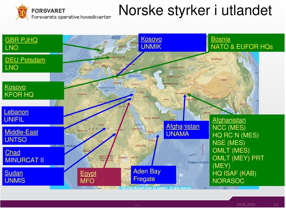 Sudan UNMIS Egypt MFO Aden Bay Fregate Afghanistan UNAMA Afghanistan NCC (MES) HQ