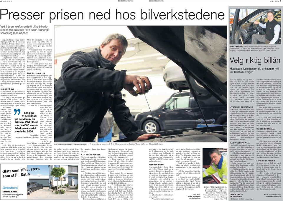 Hvis du får en høyere pris hos merkeverkstedet kan du bruke pristilbudet fra de andre stedene til å presse prisen ned hos merkeverkstedet, sier kommunikasjonsrådgiver Jan Ivar Engebretsen i NAF.