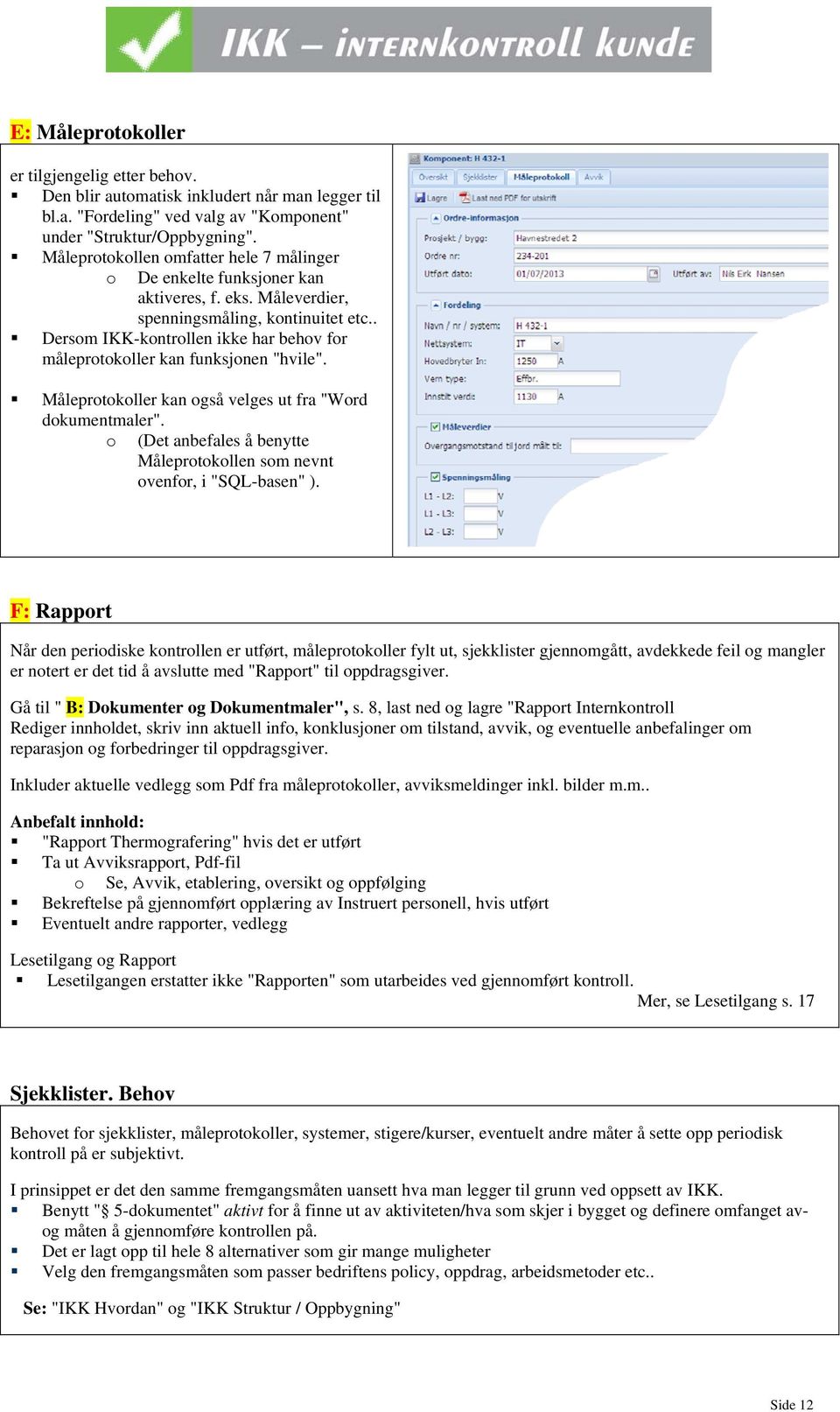 Måleprtkller kan gså velges ut fra "Wrd dkumentmaler". (Det anbefales å benytte Måleprtkllen sm nevnt venfr, i "SQL-basen" ).