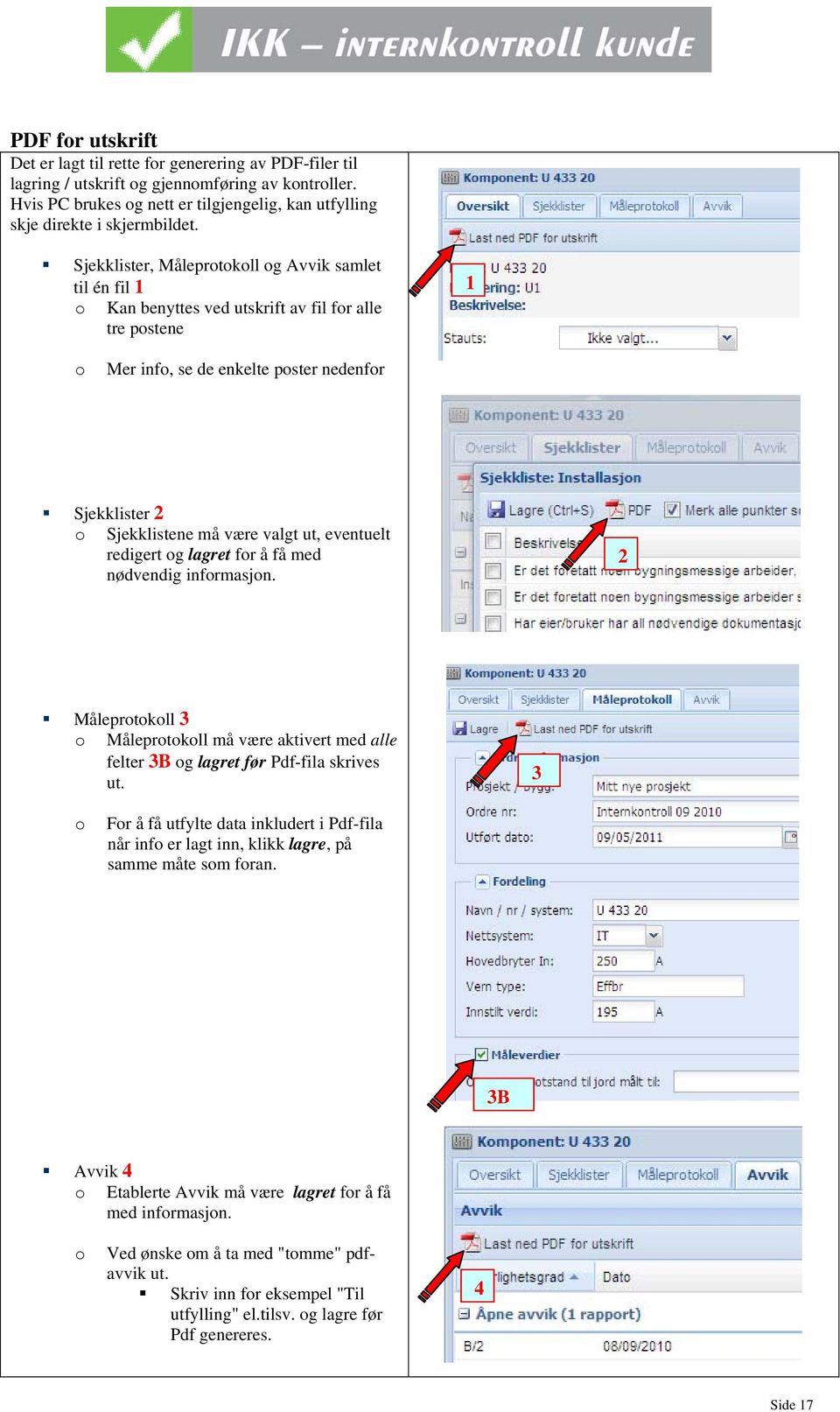 redigert g lagret fr å få med nødvendig infrmasjn. 2 Måleprtkll 3 Måleprtkll må være aktivert med alle felter 3B g lagret før Pdf-fila skrives ut.