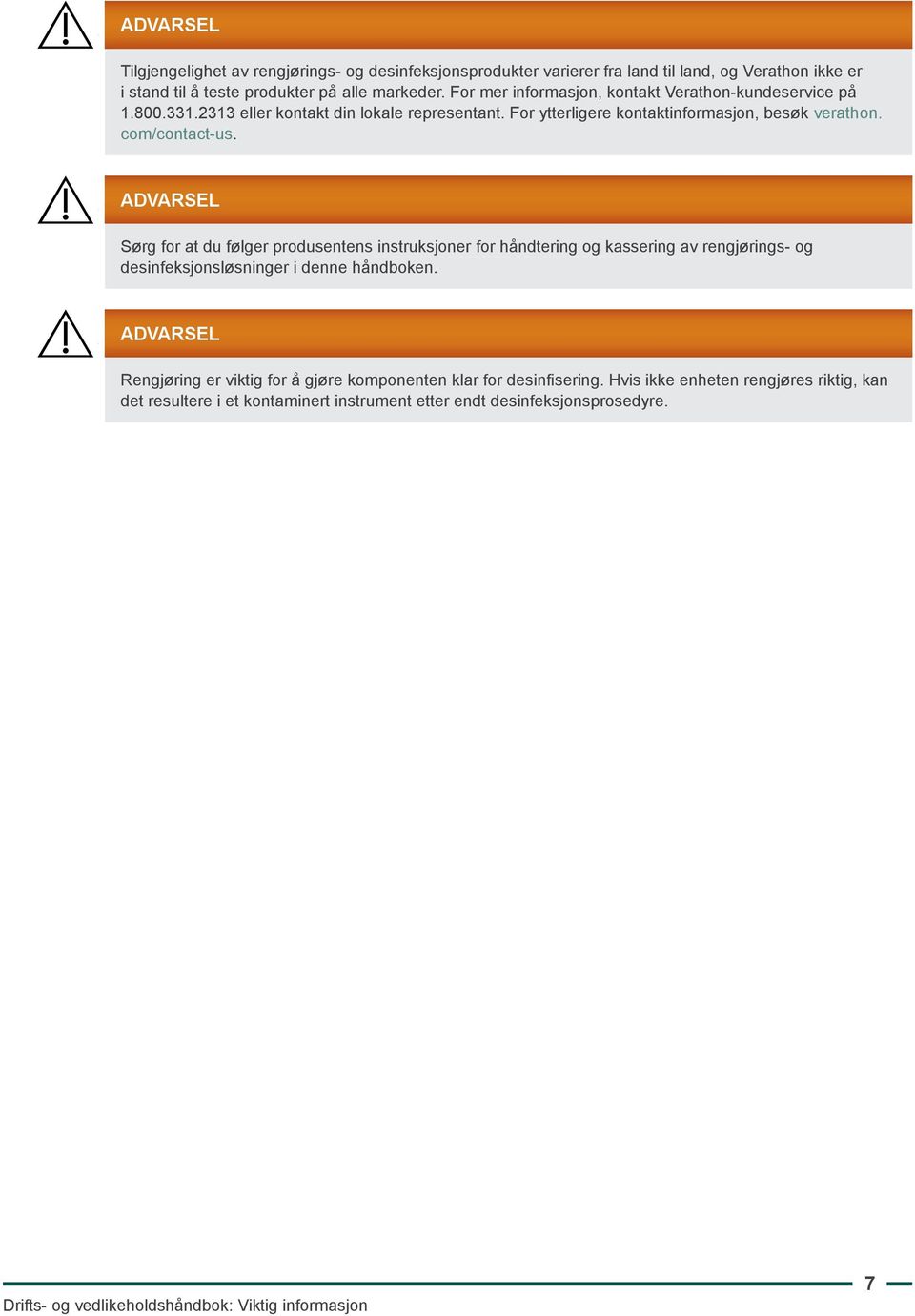 Advarsel Sørg for at du følger produsentens instruksjoner for håndtering og kassering av rengjørings- og desinfeksjonsløsninger i denne håndboken.