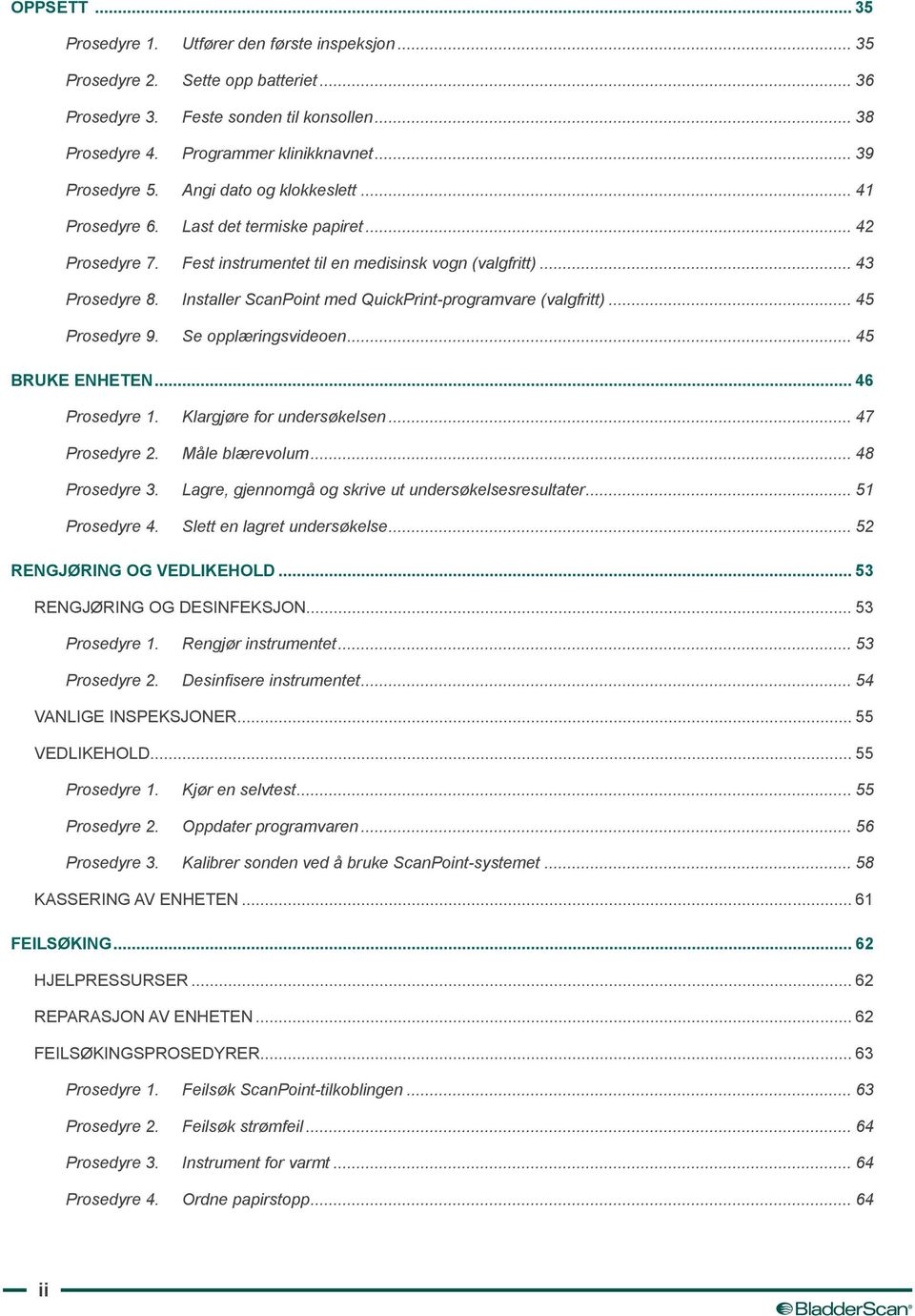 Installer ScanPoint med QuickPrint-programvare (valgfritt)... 45 Prosedyre 9. Se opplæringsvideoen... 45 Bruke enheten... 46 Prosedyre 1. Klargjøre for undersøkelsen... 47 Prosedyre 2.