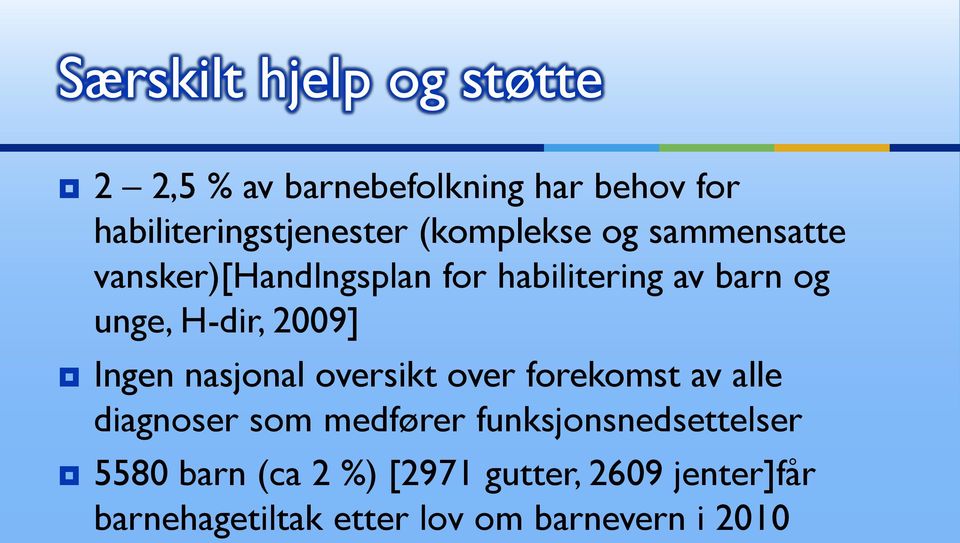 2009] Ingen nasjonal oversikt over forekomst av alle diagnoser som medfører