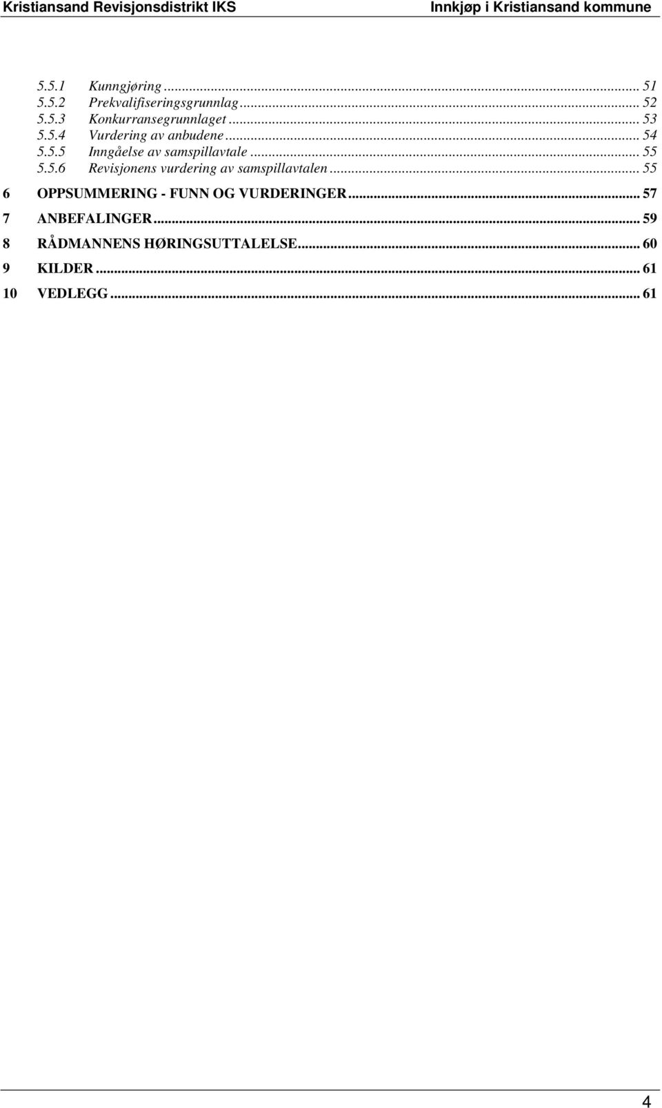 .. 55 6 OPPSUMMERING - FUNN OG VURDERINGER... 57 7 ANBEFALINGER.