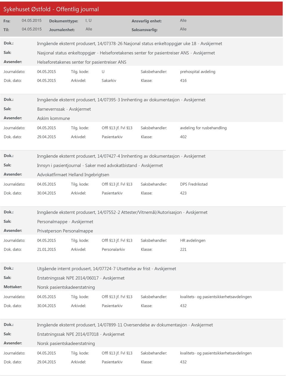 dato: Arkivdel: Sakarkiv 416 Inngående eksternt produsert, 14/07395-3 Innhenting av dokumentasjon - Barnevernssak - Askim kommune avdeling for rusbehandling Dok. dato: 29.04.