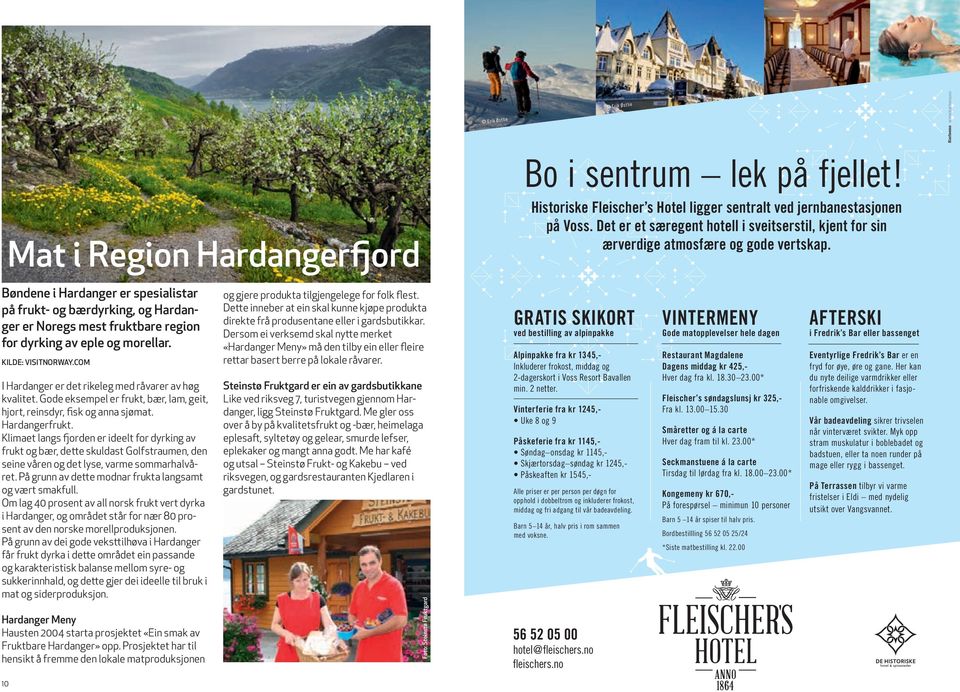 Bøndene i Hardanger er spesialistar på frukt- og bærdyrking, og Hardanger er Noregs mest fruktbare region for dyrking av eple og morellar. KILDE: VISITNORWAY.