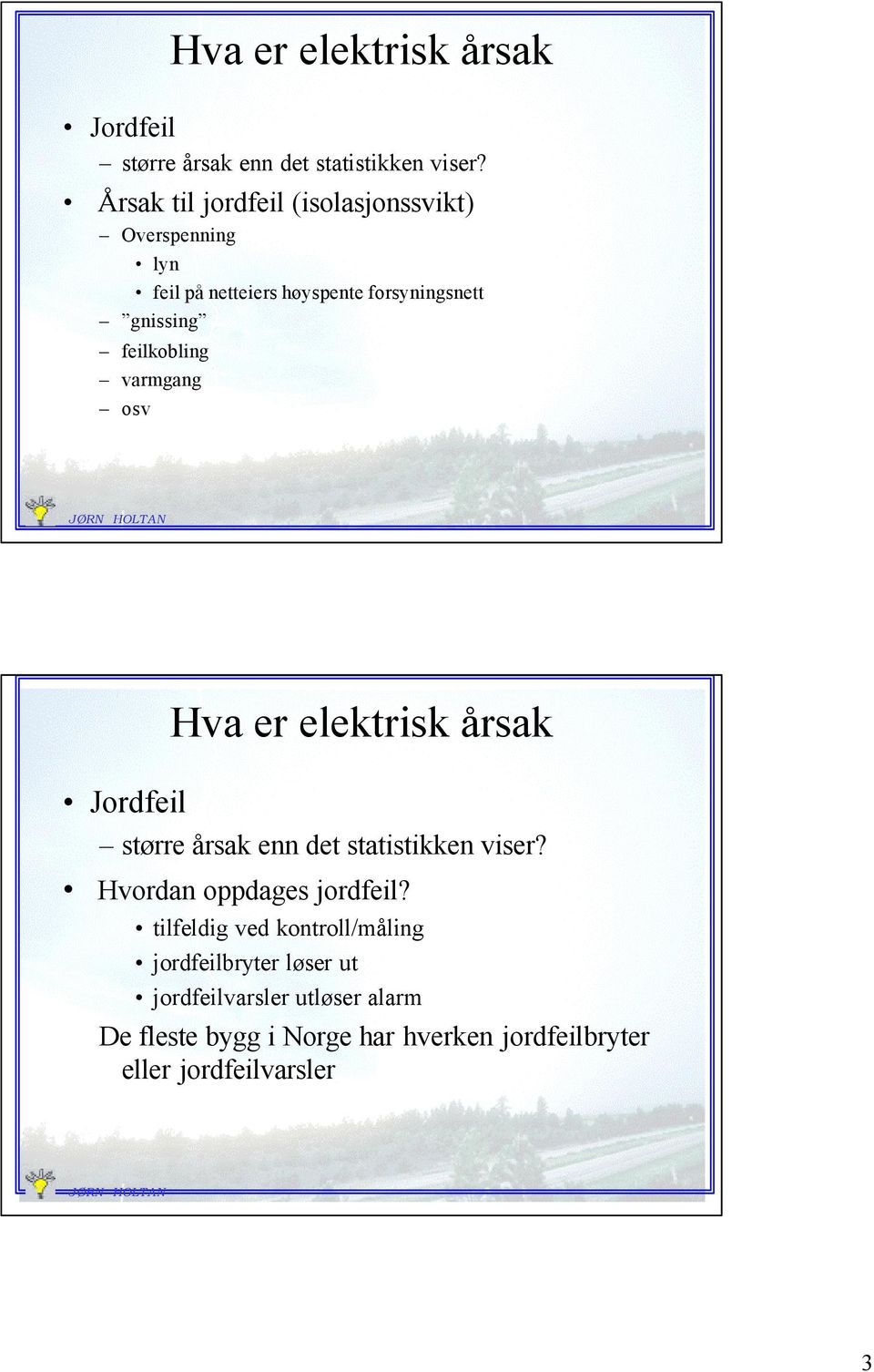 feilkobling varmgang osv Jordfeil Hva er elektrisk årsak større årsak enn det statistikken viser?