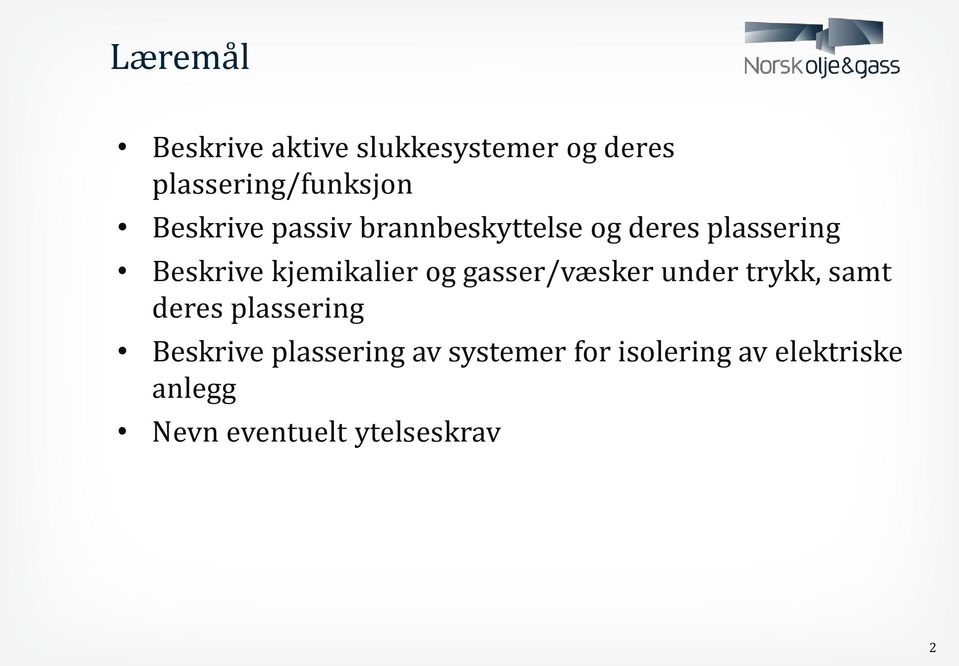 kjemikalier og gasser/væsker under trykk, samt deres plassering Beskrive