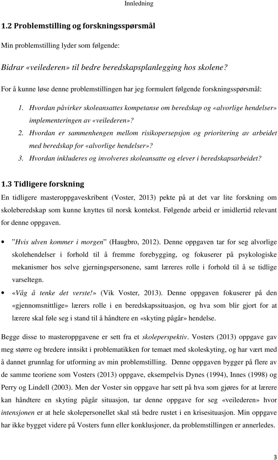 Hvordan påvirker skoleansattes kompetanse om beredskap og «alvorlige hendelser» implementeringen av «veilederen»? 2.