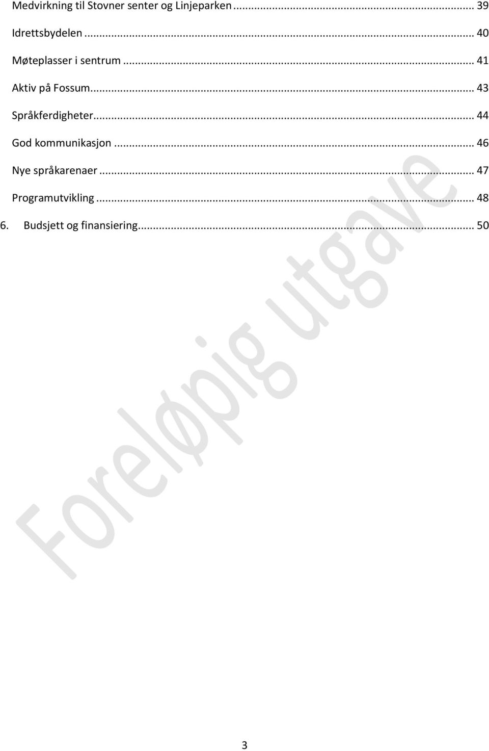 .. 41 Aktiv på Fossum... 43 Språkferdigheter.