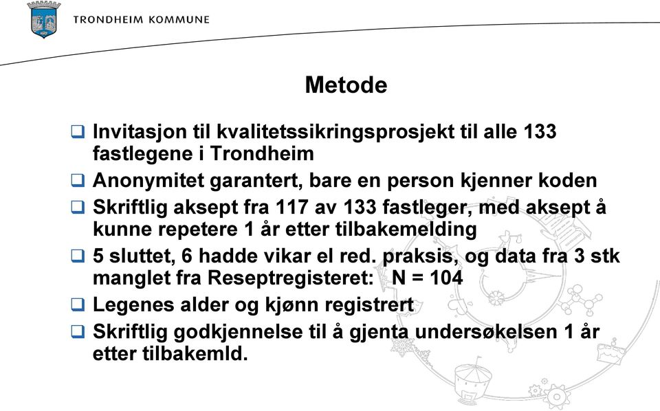 etter tilbakemelding 5 sluttet, 6 hadde vikar el red.