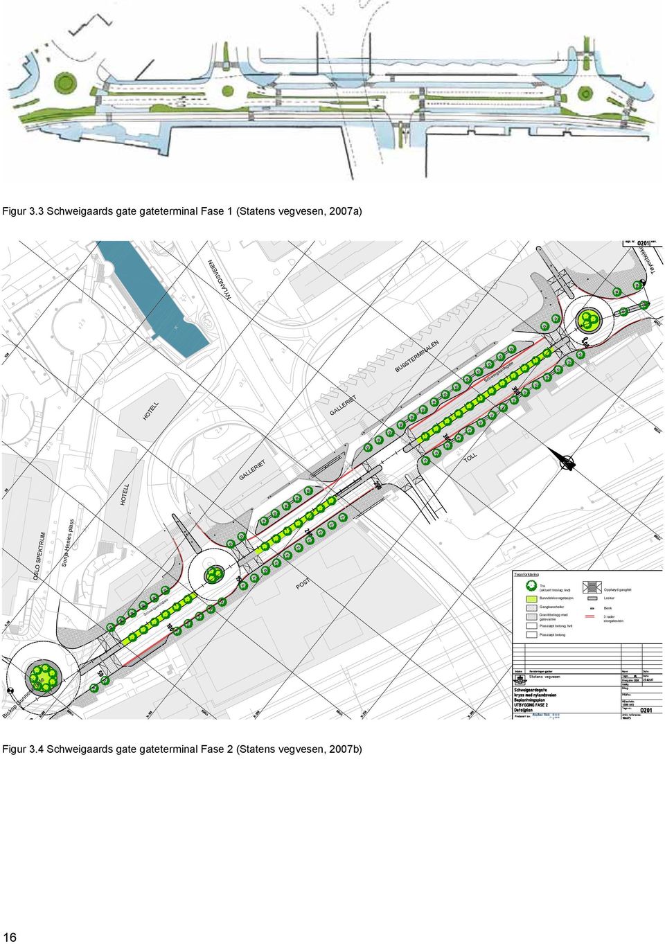 galleriet galleriet toll Hotell oslo Spektrum Sonja Henies plass post tegnforklaring tre (aktuelt treslag: lind) opphøyd gangfelt