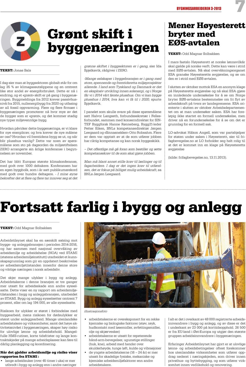 Byggmeldinga fra 2012 krever passivhusnivå fra 2015, nullenergibygg fra 2020 og utfasing av all fossil oppvarming.