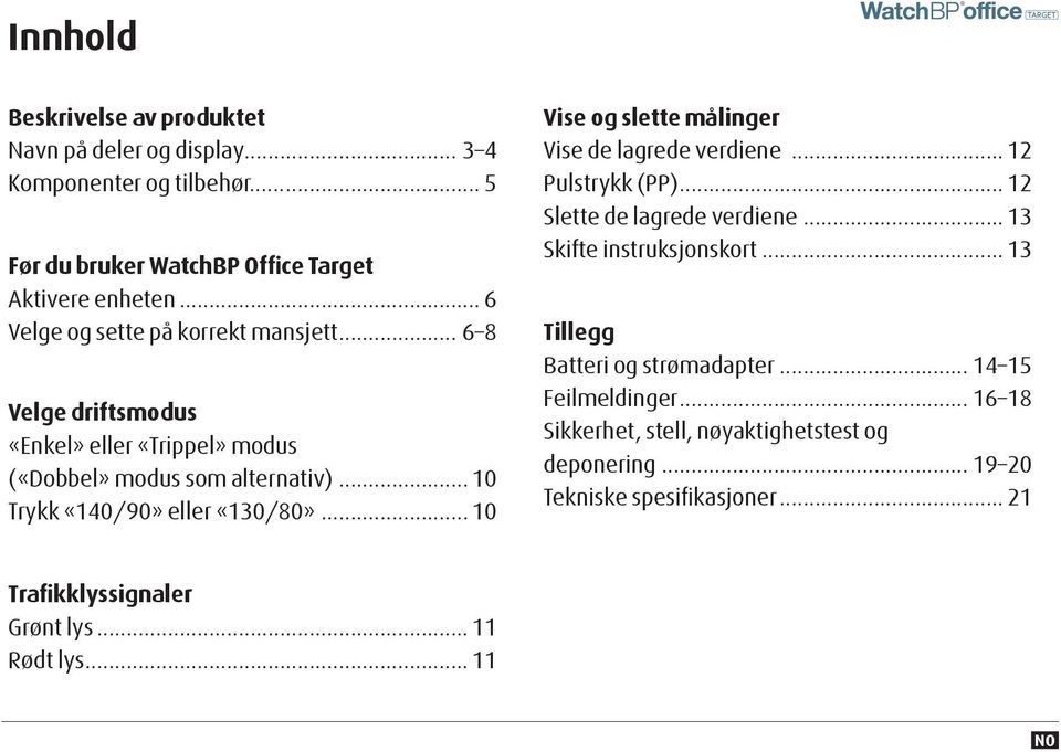 .. 10 Vise og slette målinger Vise de lagrede verdiene... 12 Pulstrykk (PP)... 12 Slette de lagrede verdiene... 13 Skifte instruksjonskort.