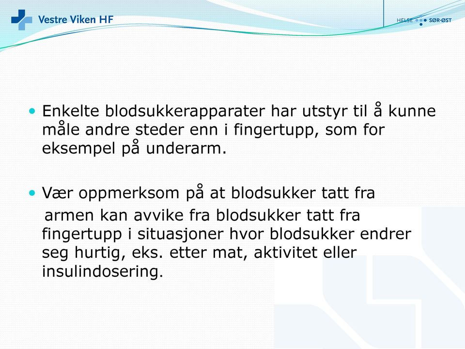 Vær oppmerksom på at blodsukker tatt fra armen kan avvike fra blodsukker