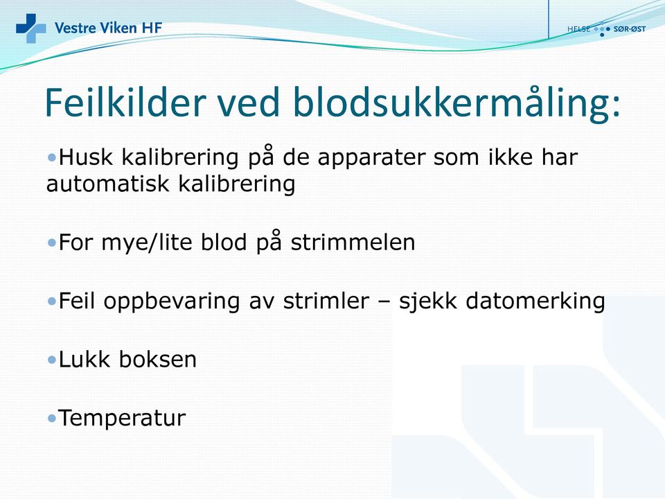 kalibrering For mye/lite blod på strimmelen Feil