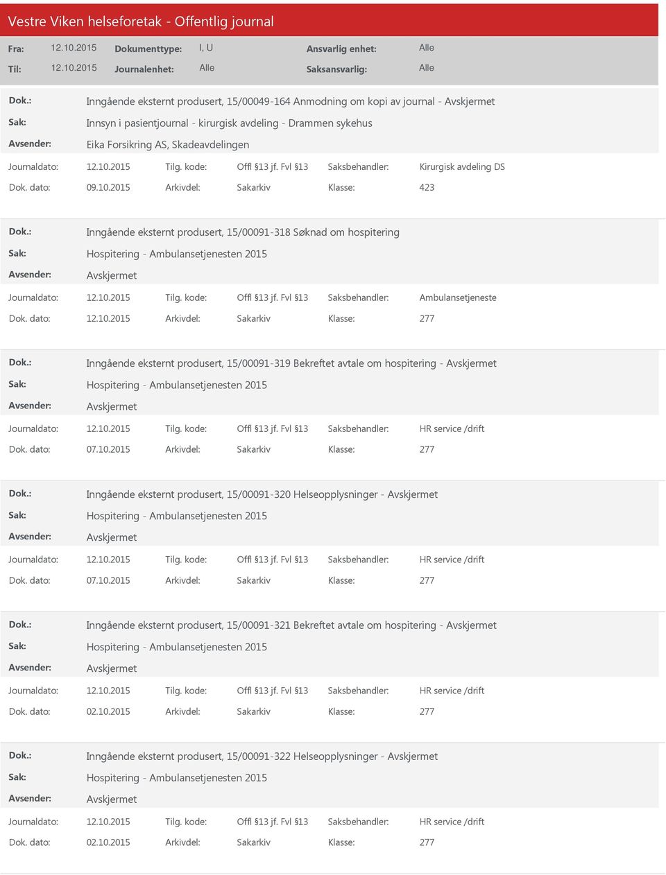 dato: Arkivdel: Sakarkiv 277 Inngående eksternt produsert, 15/00091-319 Bekreftet avtale om hospitering - Hospitering - Ambulansetjenesten 2015 Dok. dato: 07.10.