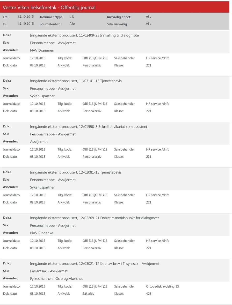 2015 Arkivdel: Personalarkiv Inngående eksternt produsert, 12/01558-8 Bekreftet vikariat som assistent Personalmappe - Dok. dato: 08.10.